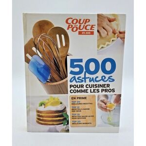 Coup de Pouce 500 Astuces Pour Cuisiner Comme Les Pros French Cookbook Hardcover